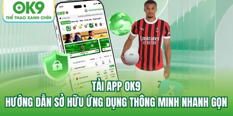 Read more about the article Tải App OK9 – Hướng Dẫn Sở Hữu Ứng Dụng Thông Minh Nhanh Gọn